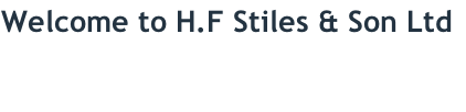 Welcome to H.F Stiles & Son Ltd
